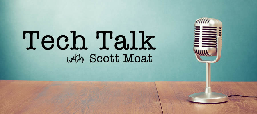Tech Talk with Scott Moat